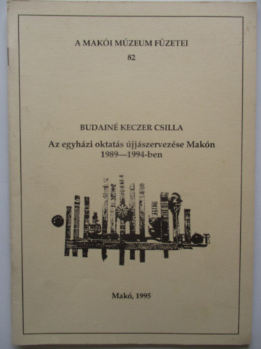 Az egyhzi oktats jjszervezse Makn 1989-1994-ben