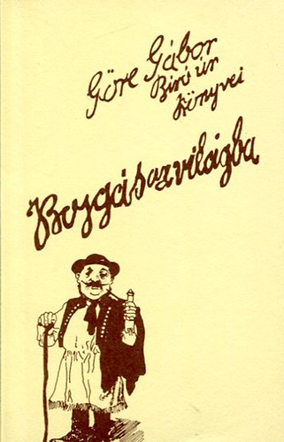 g�re G�bor B�r� �r k�nyvei Bojg�s a vil�gba m�g m�s mindenf�le