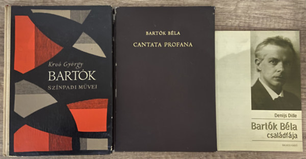 3 db k�nyv Bart�k B�la munk�ss�g�r�l - Bart�k sz�npadi m�vei, Cantana Profana, Bart�k B�la csal�df�ja