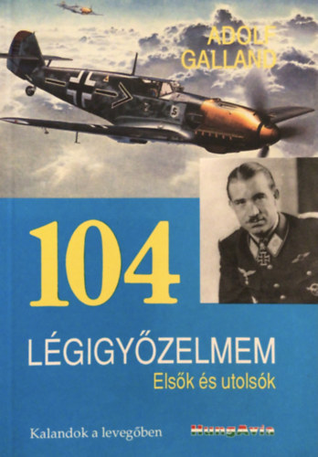 Adolf Galland - 104 lgigyzelem