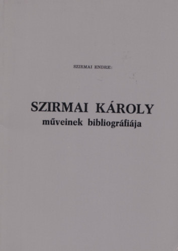 Szirmai Endre - Szirmai Kroly mveinek bibliogrfija