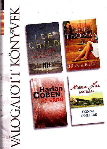 L.- Thomas, R.- Coben, H.- Vanliere, D. Child - A baj nem j�r egyed�l- Iris �s Ruby- Az erd�- Morgan Hill angyalai