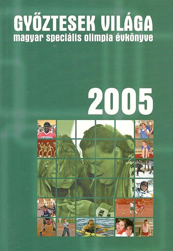 Gyztesek vilga 2005. - A Magyar Specilis Olimpia vknyve