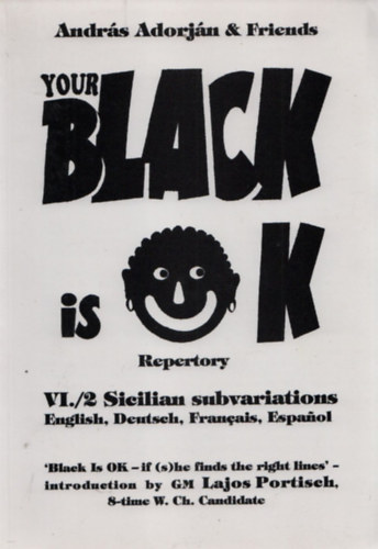 Andrs Adorjn & Friends - Your Black is OK (repertory) VI./2 Sicilian subvariations (tbbnyelv)