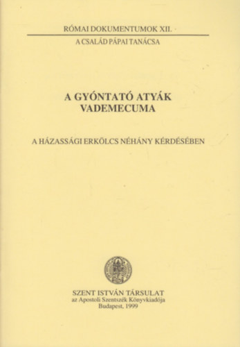 Dr. Nmeth Lszl (szerk.) - A gyntat atyk vademecuma - A hzassgi erklcs nhny krdsben