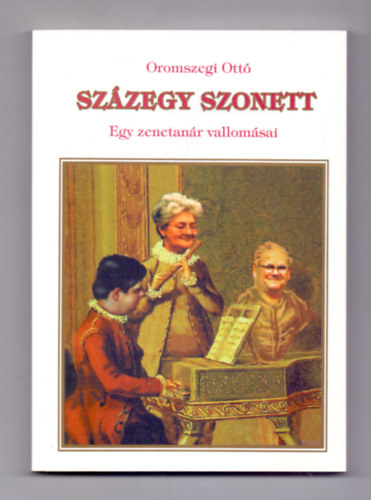 Oromszegi Ott - Szzegy szonett - Egy zenetanr vallomsai (Dediklt!)