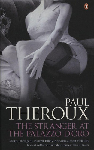 Paul Theroux - The Stranger at the Palazzo D'Oro