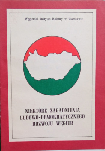 Niekt�re zagednienia ludowo-demokratycznego rozwoju wegier - A magyar n�pi demokratikus fejl�d�s egyes k�rd�sei