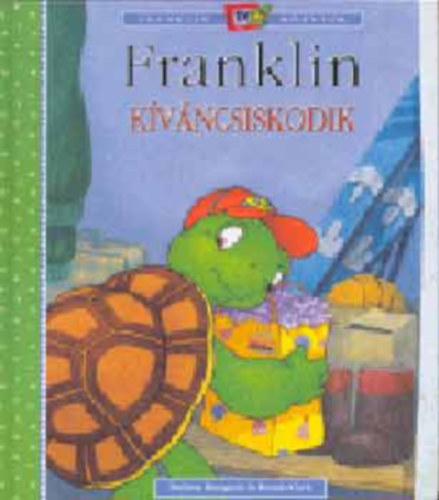 Franklin k�v�ncsiskodik