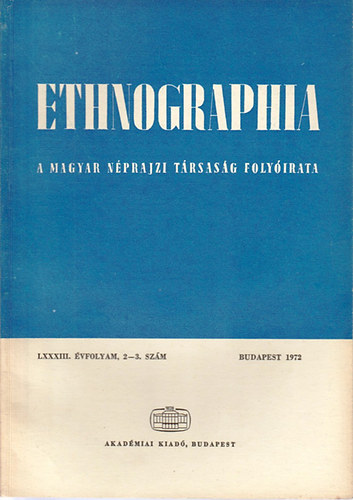 Ethnographia - A Magyar Nprajzi Trsasg folyirata LXXXIII. vfolyam 2-3. szm 1972