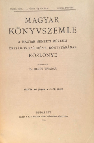 Magyar knyvszemle - A Magyar Nemzeti Mzeum Orszgos Schenyi Knyvtrnak kzlnye: 1932/34. vi folyam I-IV. fzet