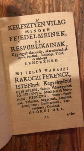 Recrudescunt - A' MELTOSAGOS FEJEDELEM FELS�-VADASZI RAKOCZI FERENCZ, Kegyelmes Urunk �ltal: