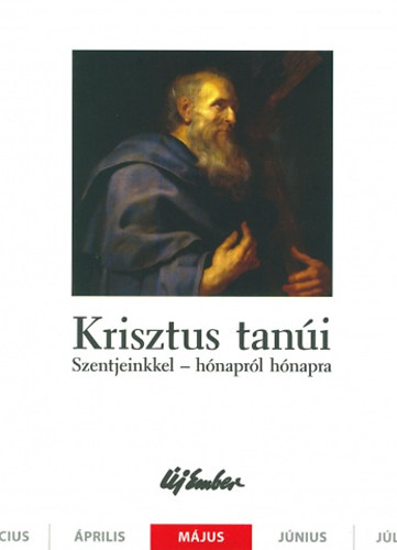 Krisztus tani. Szentjeinkkel - hnaprl hnapra (mjus)