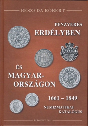 Pnzvers Erdlyben s Magyarorszgon 1661 - 1849 (Numizmatikai katalgus)