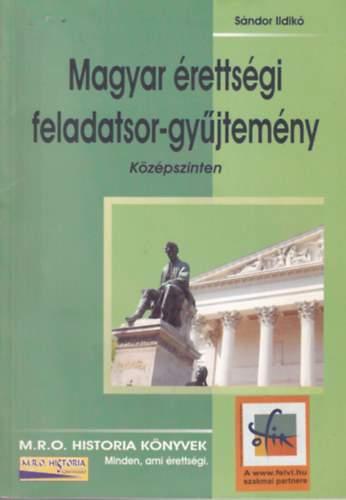 Sndor Ildik - Magyar rettsgi feladatsor-gyjtemny - kzpszinten