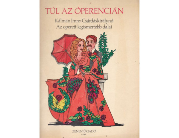 T�l az �perenci�n - K�lm�n Imre: Cs�rd�skir�lyn� - Az operett legismertebb dalai