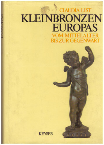 Claudia List - Kleinbronzen Europas vom Mittelalter bis zur Gegenwart