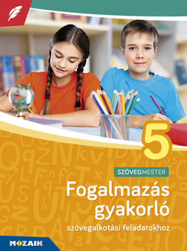 Fogalmazs gyakorl 5. osztly - Szvegalkotsi feladatokhoz