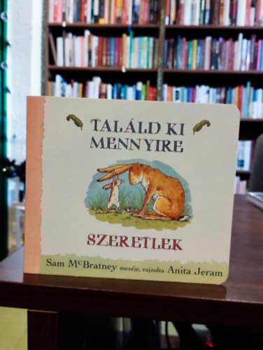 Anita Jeram Sam McBratney - Talld ki, mennyire szeretlek (lapoz)