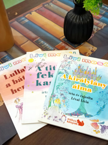 Livi mes�i: A kir�lyl�ny �lma, A tikos fekete kast�ly, Lullal�na, a b�tor kis hercegn�