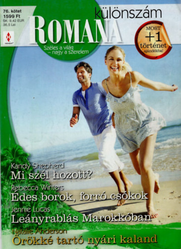 Romana klnszm 76. ktet - Mi szl hozott?; des borok, forr cskok; Lenyrabls Marokkban; rkk tart nyri kaland