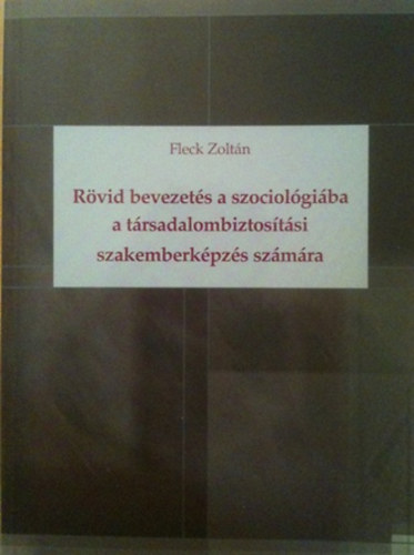 Rvid bevezets a szociolgiba a trsadalombiztostsi szakemberkpzs szmra