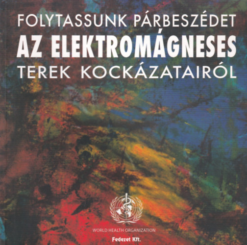 Folytassunk prbeszdet az elektromgneses terek kockzatairl!