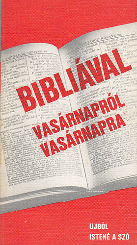 Bibli�val vas�rnapr�l vas�rnapra MAI GONDOLATOK �J LITURGI�K SZENT�R�SI OLVASM�NYAIHOZ