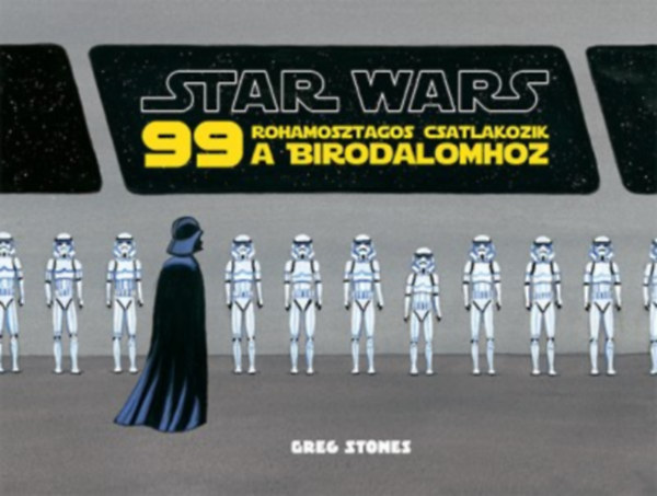 Star Wars - 99 rohamosztagos csatlakozik a Birodalomhoz