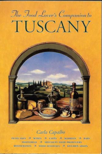 A Food Lover's Companion to Tuscany