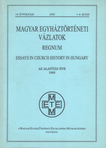 Magyar Egyhztrtneti Vzlatok Regnum - Essays in Church History in Hungary 14. vf. 2002 1-4. szm