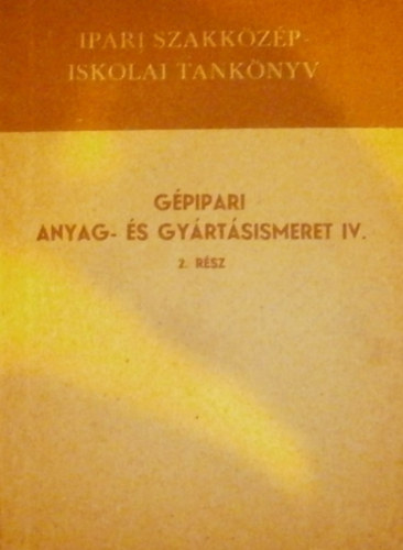 Gpipari anyag- s gyrtsismeret IV. (2. rsz)