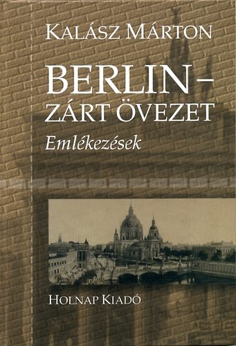 Kalsz Mrton - Berlin - Zrt vezet - Emlkezsek