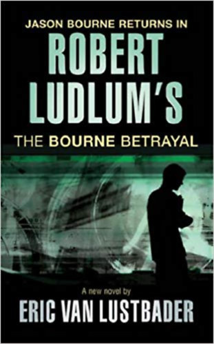 Eric Van Lustbader - Robert Ludlum's the Bourne Betrayal