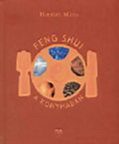 Horvth Mria - Feng Shui a konyhban