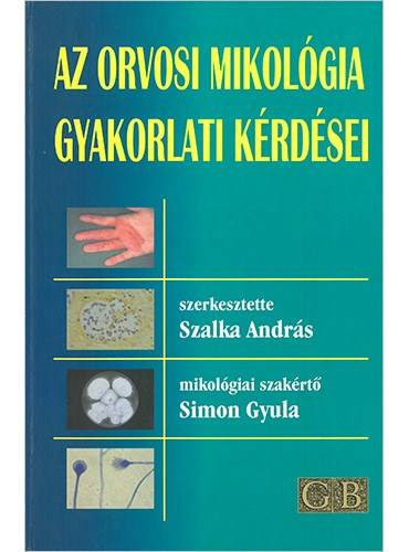 Szalka Andrs - Az orvosi mikolgia gyakorlati krdsei