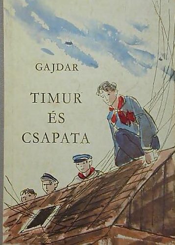 Arkagyij P. Gajdar - Timur s csapata