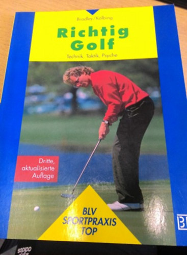John; K�lbing, Alexander Bradley - Richtig Golf - Technik, Taktik, Psyche
