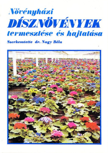 N�v�nyh�zi d�szn�v�nyek termeszt�se �s hajtat�sa