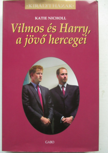 Vilmos �s Harry, a j�v� hercegei