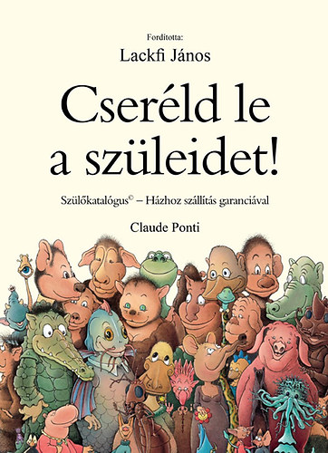 Claude Ponti - Cserld le a szleidet!