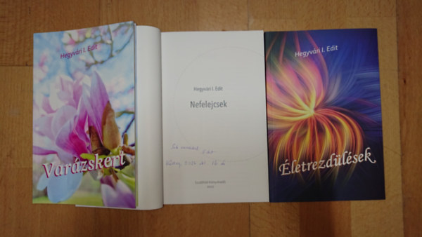 Hegyvári I. Edit - 3 dedikált kötet Hegyvári I. Edittől: Nefelejcsek, Életrezdülések, Varázskert
