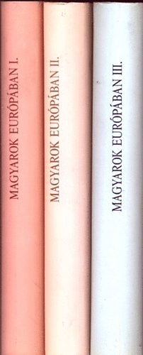 Magyarok Eurpban I-III.
