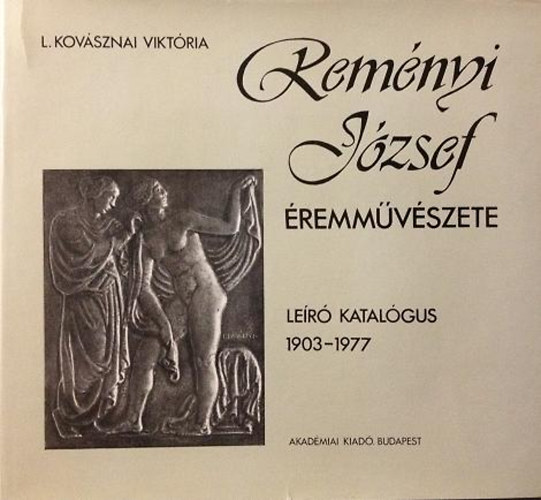 L. Kovsznai Viktria - Remnyi Jzsef remmvszete (ler katalgus 1903-1977)