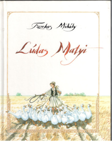 Dominique Groebner  Fazekas Mihly (ill.) - Ldas Matyi - szvegh kiads, Fazekas Mihly eredeti helyesrsval