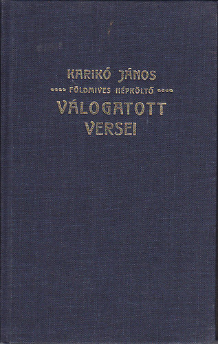Karik� J�nos - Karik� J�nos (f�ldmives n�pk�lt�) v�logatott versei