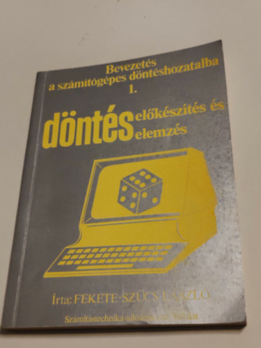 Bevezet�s a sz�m�t�g�pes d�nt�shozatalba I.D�nt�s el�k�sz�t�s �s elemz�s