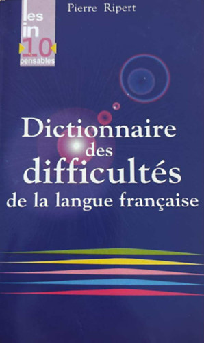 Dictionnaire des difficult�s de la langue francaise