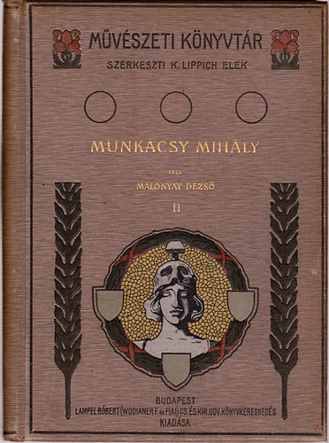 Munkcsy Mihly II. / Mvszeti Knyvtr, szerkeszti K. Lippich Elek /
