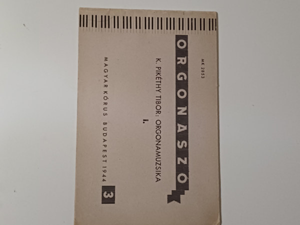 Orgonasz� 3. - El�- �s ut�j�t�kok K. Pik�thy Tibor Orgonamuzsika opus 16. m�v�b�l